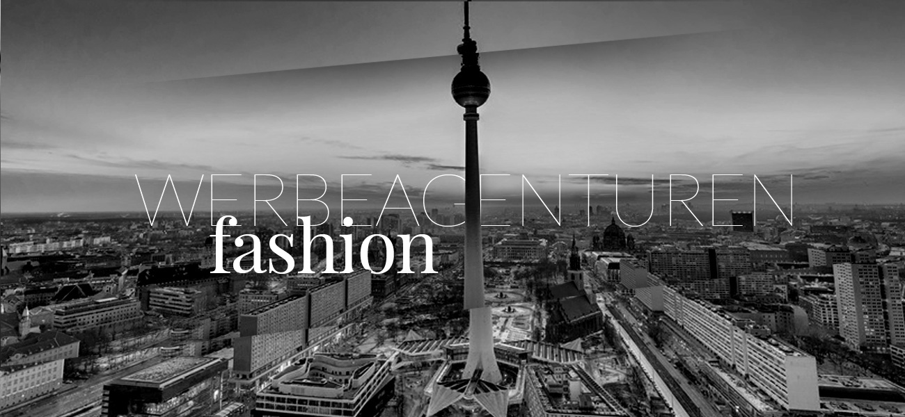 mode-fashion-werbeagentur-empfehlung-liste-berlin-hamburg-duesseldorf-muenchen-koeln-agenturen-referenzen